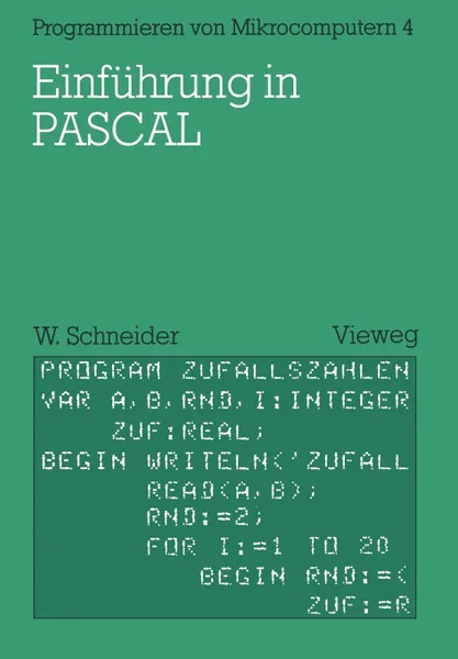 Обложка книги Einfuhrung in PASCAL. Mit zahlreichen Beispielen und 10 vollstandigen Programmen, Wolfgang Schneider