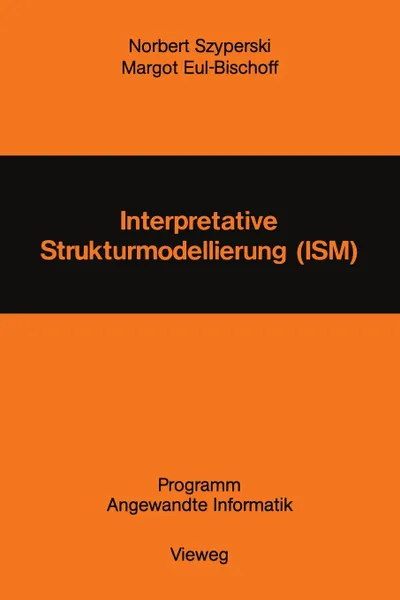 Обложка книги Interpretative Strukturmodellierung (ISM). Stand der Forschung und Entwicklungsmoglichkeiten, Norbert Szyperski