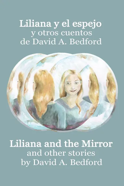 Обложка книги Liliana y el espejo y otros cuentos. A Bilingual Edition, David A. Bedford