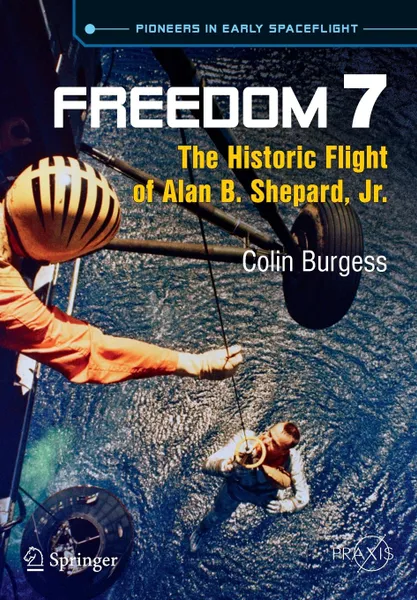 Обложка книги Freedom 7. The Historic Flight of Alan B. Shepard, Jr., Colin Burgess