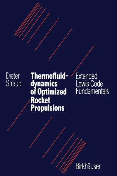 Обложка книги Thermofluiddynamics of Optimized Rocket Propulsions. Extended Lewis Code Fundamentals, STRAUB