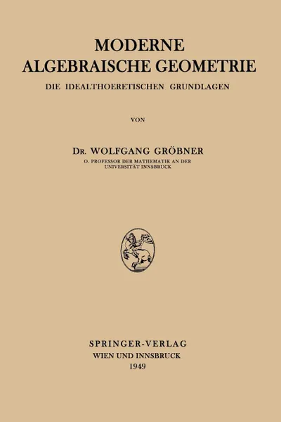 Обложка книги Moderne Algebraische Geometrie. Die Idealtheoretischen Grundlagen, Wolfgang Grbner, Wolfgang Grabner, Wolfgang Grobner