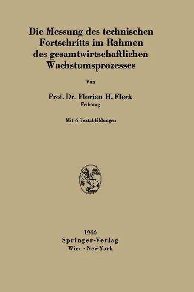 Обложка книги Die Messung des technischen Fortschritts im Rahmen des gesamtwirtschaftlichen Wachstumsprozesses, Florian H. Fleck