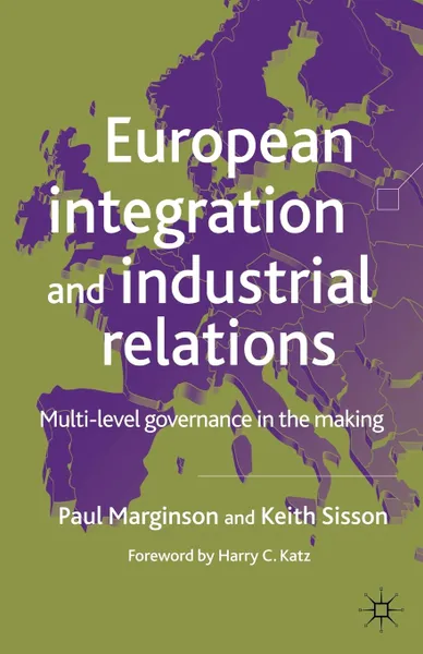 Обложка книги European Integration and Industrial Relations. Multi-Level Governance in the Making, Paul Marginson, Keith Sisson