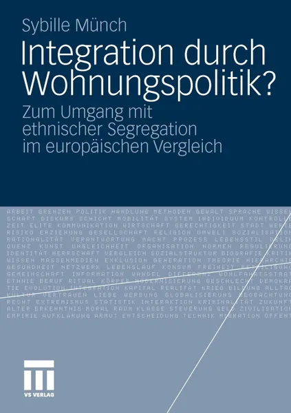 Обложка книги Integration durch Wohnungspolitik.. Zum Umgang mit ethnischer Segregation im europaischen Vergleich, Sybille Münch