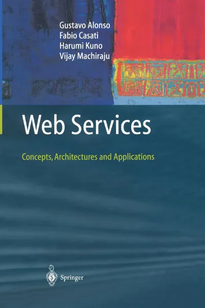 Обложка книги Web Services. Concepts, Architectures and Applications, Gustavo Alonso, Fabio Casati, Harumi Kuno