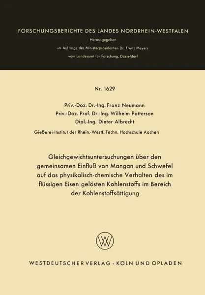 Обложка книги Gleichgewichtsuntersuchungen uber den gemeinsamen Einfluss von Mangan und Schwefel auf das physikalisch-chemische Verhalten des im flussigen Eisen gelosten Kohlenstoffs im Bereich der Kohlenstoffsattigung, Franz Neumann