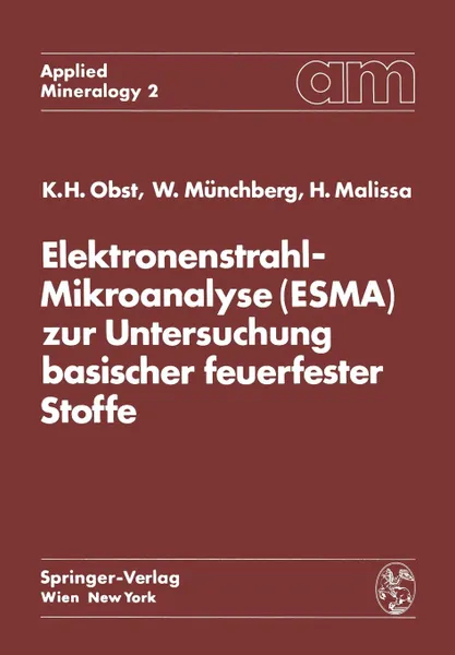 Обложка книги Elektronenstrahl-Mikroanalyse (ESMA) zur Untersuchung basischer feuerfester Stoffe, Karl Heinz Obst, Wolfgang Münchberg, Hanns Malissa