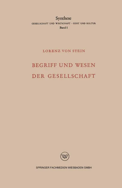 Обложка книги Begriff Und Wesen Der Gesellschaft, Lorenz Von, Lorenz Stein