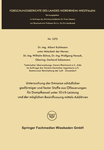 Обложка книги Untersuchung der Emission schadlicher gasformiger und fester Stoffe aus Olfeuerungen fur Dampfkessel unter 10 t/h Leistung und der moglichen Beeinflussung mittels Additiven, Albert Kuhlmann, Wilhelm Bühne, Wolfgang Hansch