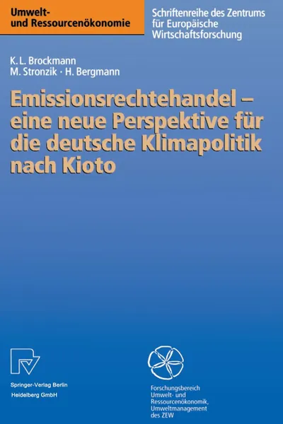 Обложка книги Emissionsrechtehandel - eine neue Perspektive fur die deutsche Klimapolitik nach Kioto, Karl Ludwig Brockmann, Marcus Stronzik, Heidi Bergmann