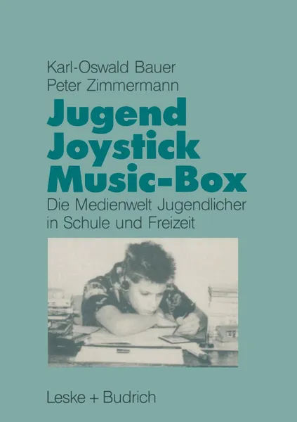 Обложка книги Jugend, Joystick, Musicbox. Eine empirische Studie zur Medienwelt von Jugendlichen in Schule und Freizeit, Karl-Oswald Bauer, Peter Zimmermann