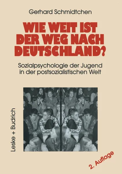 Обложка книги Wie weit ist der Weg nach Deutschland.. Sozialpsychologie der Jugend in der postsozialistischen Welt, Gerhard Schmidtchen