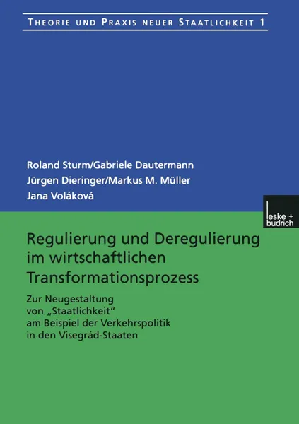 Обложка книги Regulierung und Deregulierung im wirtschaftlichen Transformationsprozess. Zur Neugestaltung von .Staatlichkeit