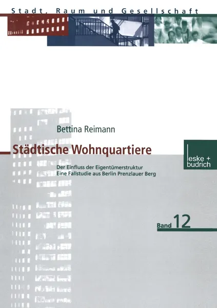 Обложка книги Stadtische Wohnquartiere. Der Einfluss der Eigentumerstruktur Eine Fallstudie aus Berlin Prenzlauer Berg, Bettina Reimann