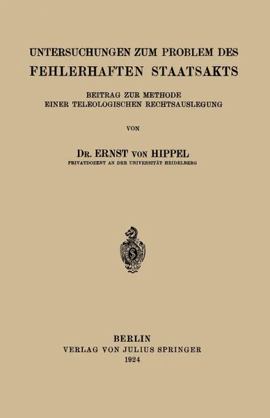 Обложка книги Untersuchungen Zum Problem Des Fehlerhaften Staatsakts. Beitrag Zur Methode Einer Teleologischen Rechtsauslegung, Ernst Von Hippel, Ernst Von Hippel