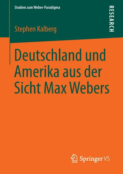 Обложка книги Deutschland Und Amerika Aus Der Sicht Max Webers, Stephen Kalberg