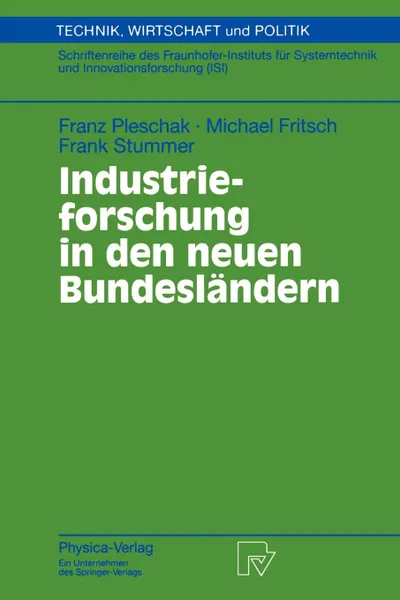 Обложка книги Industrieforschung in den neuen Bundeslandern, Franz Pleschak, Michael Fritsch, Frank Stummer