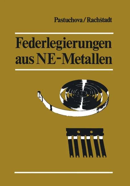 Обложка книги Federlegierungen aus NE-Metallen. Ubersetzung aus dem Russischen, Zanna P. Pastuchova, Alexander G. Rachstadt, Manfred Raschke