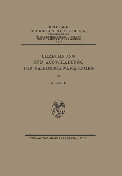 Обложка книги Berechnung und Ausschaltung von Saisonschwankungen, A. Wald