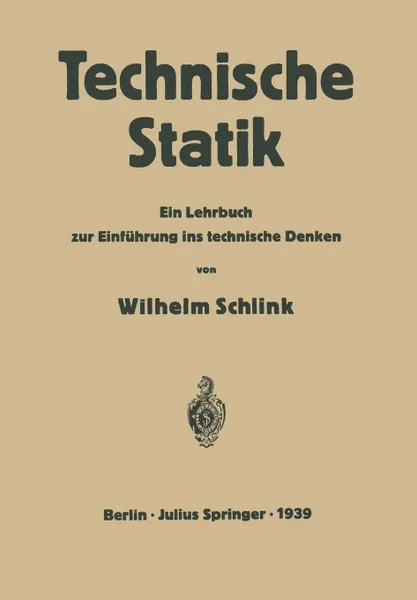 Обложка книги Technische Statik. Ein Lehrbuch zur Einfuhrung ins Technische Denken, Wilhelm Schlink, Heinrich Dietz