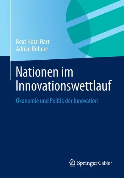 Обложка книги Nationen Im Innovationswettlauf. Okonomie Und Politik Der Innovation, Beat Hotz-Hart, Adrian Rohner