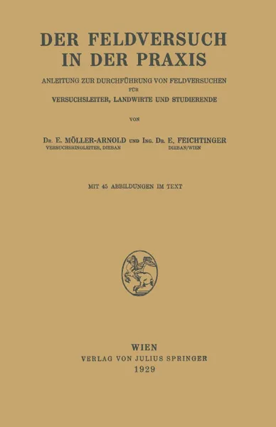 Обложка книги Der Feldversuch in der Praxis. Anleitung zur Durchfuhrung von Feldversuchen fur Versuchsleiter, Landwirte und Studierende, E. Möller-Arnold, E. Feichtinger