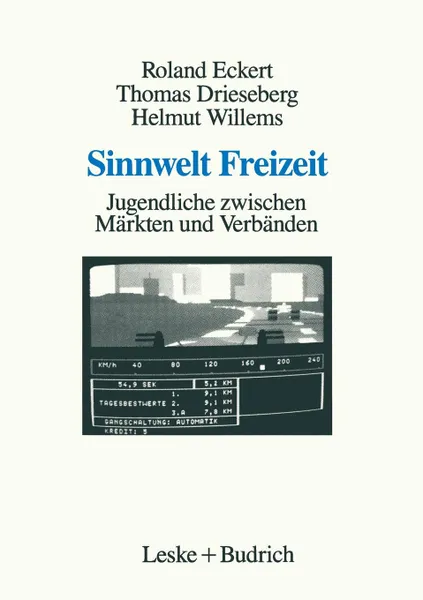 Обложка книги Sinnwelt Freizeit. Jugendliche zwischen Markten und Verbanden, Roland Eckert, Thomas Drieseberg, Helmut Willems