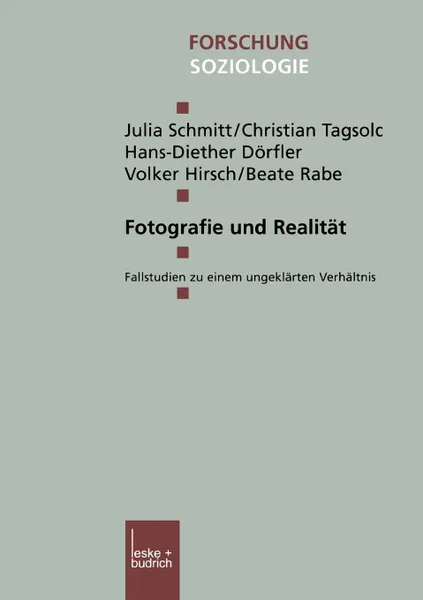 Обложка книги Fotografie und Realitat. Fallstudien zu einem ungeklarten Verhaltnis, Julia Schmitt, Christian Tagsold, Hans-Diether Dörfler