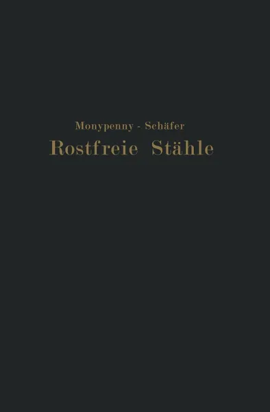 Обложка книги Rostfreie Stahle, Rudolf Schäfer, J. H. G. Monypenny