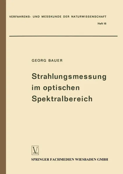 Обложка книги Strahlungsmessung im optischen Spektralbereich. Messung elektromagnetischer Strahlung vom Ultraviolett bis zum Ultrarot, Georg Bauer