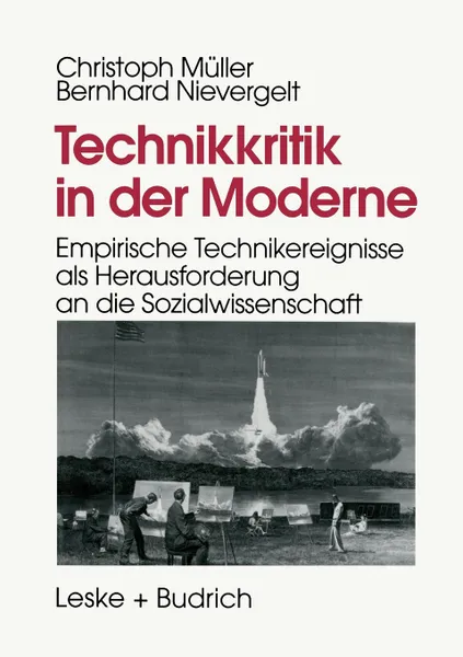 Обложка книги Technikkritik in der Moderne. Empirische Technikereignisse als Herausforderung an die Sozialwissenschaft, Christoph Müller, Bernhard Nievergelt