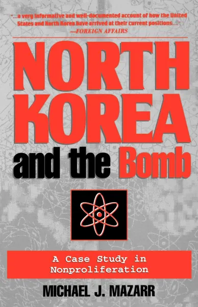 Обложка книги North Korea and the Bomb. A Case Study in Nonproliferation, Michael J. Mazarr