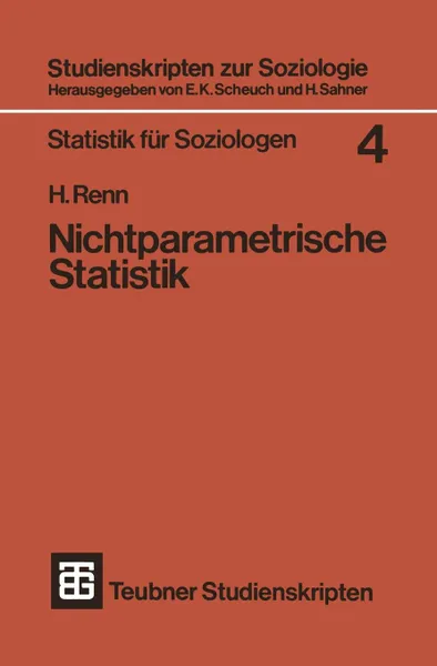 Обложка книги Nichtparametrische Statistik. Eine Einfuhrung in Die Grundlagen, Heinz Renn, Heinz Renn