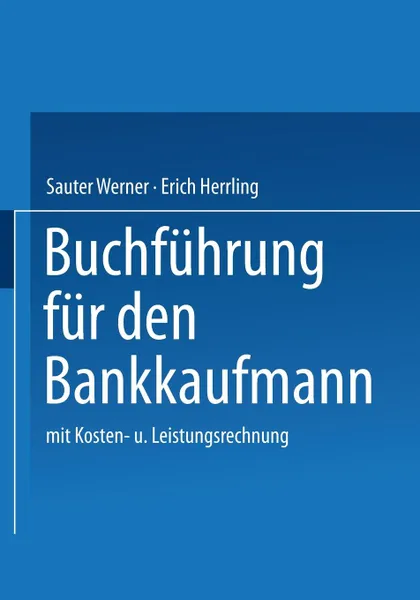 Обложка книги Buchfuhrung fur den Bankkaufmann. mit Kosten- und Leistungsrechnung, Sauter Werner