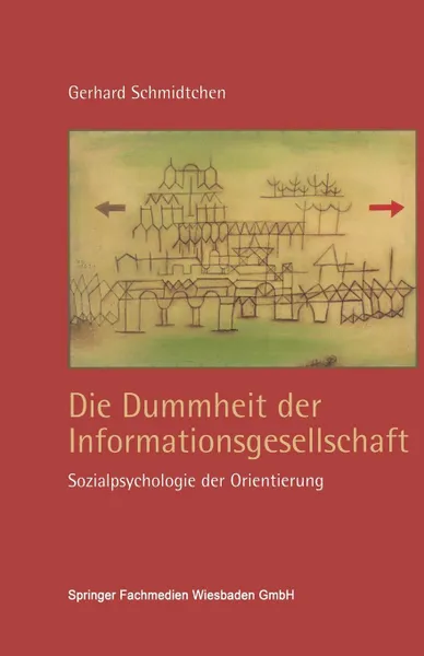 Обложка книги Die Dummheit der Informationsgesellschaft. Sozialpsychologie der Orientierung, Gerhard Schmidtchen