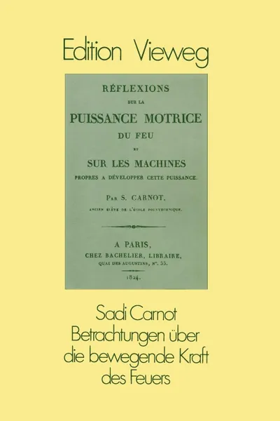 Обложка книги Betrachtungen uber die bewegende Kraft des Feuers. und die zur Entwickelung dieser Kraft geeigneten Maschinen, Sadi Carnot