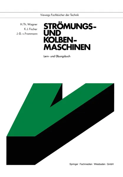 Обложка книги Stromungs- und Kolbenmaschinen. Lern- und Ubungsbuch, Hermann Wagner, Klaus Jürgen Fischer, Joachim-Dieter von Frommann
