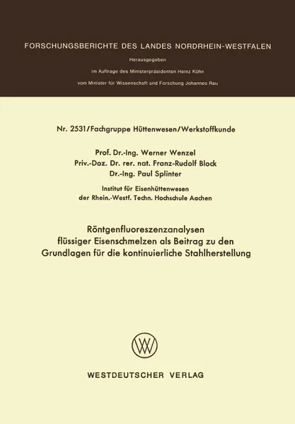 Обложка книги Rontgenfluoreszenzanalysen flussiger Eisenschmelzen als Beitrag zu den Grundlagen fur die kontinuierliche Stahlherstellung, Werner Wenzel