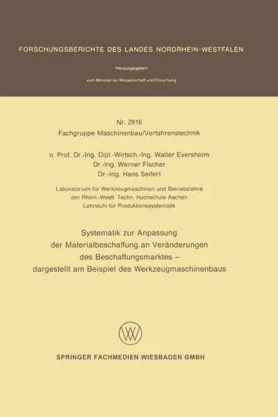 Обложка книги Systematik zur Anpassung der Materialbeschaffung an Veranderungen des Beschaffungsmarktes. Dargestellt am Beispiel des Werkzeugmaschinenbaus, Walter Eversheim