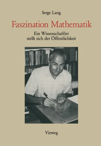 Обложка книги Faszination Mathematik. Ein Wissenschaftler stellt sich der Offentlichkeit, Serge Lang