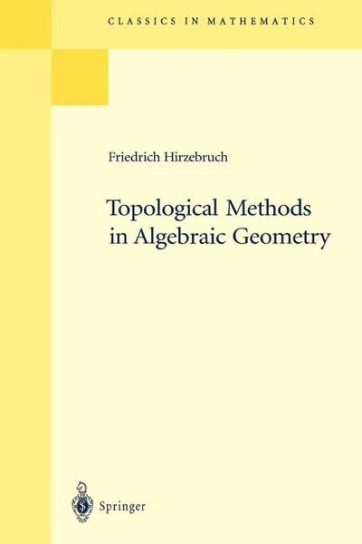 Обложка книги Topological Methods in Algebraic Geometry. Reprint of the 1978 Edition, Friedrich Hirzebruch, R.L.E. Schwarzenberger