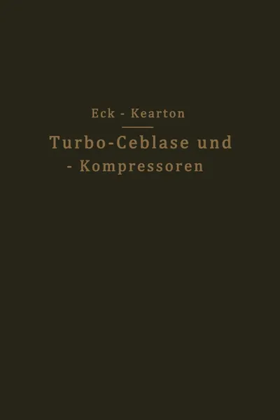 Обложка книги Turbo-Ceblase und - Kompressoren, Bruno Eck, W.J. Kearton