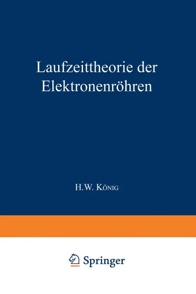 Обложка книги Laufzeittheorie Der Elektronenrohren. Erster Teil Ein- Und Mehrkreissysteme, Herbert W. Knig, Herbert W. Kanig, Herbert W. Konig