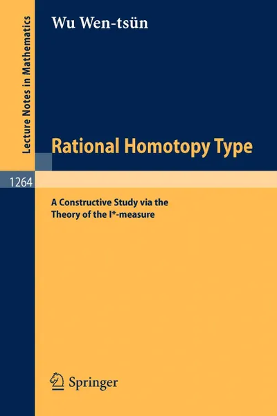 Обложка книги Rational Homotopy Type. A Constructive Study via the Theory of the I.-measure, Wen-tsün Wu