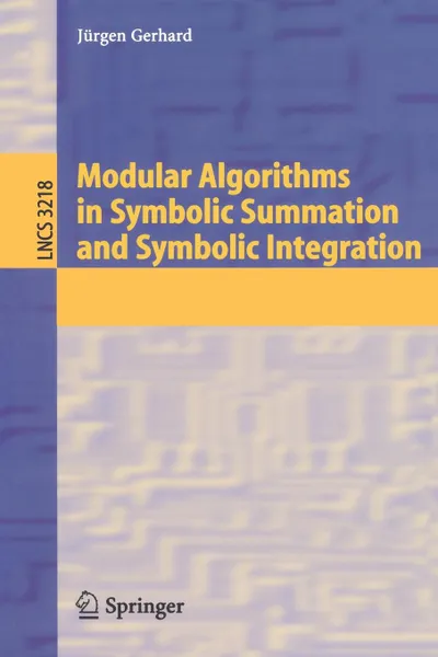 Обложка книги Modular Algorithms in Symbolic Summation and Symbolic Integration, Jürgen Gerhard