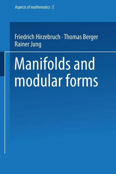 Обложка книги Manifolds and Modular Forms, Friedrich Hirzebruch