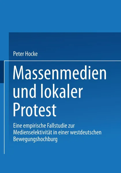 Обложка книги Massenmedien Und Lokaler Protest, Peter Hocke-Bergler, Peter Hocke, Peter Hocke-Bergler