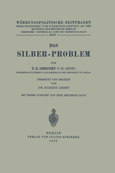 Обложка книги Das Silber-Problem, T. E. Gregory, Robert Arzet, Melchor Palyi