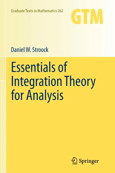 Обложка книги Essentials of Integration Theory for Analysis, Daniel W. Stroock